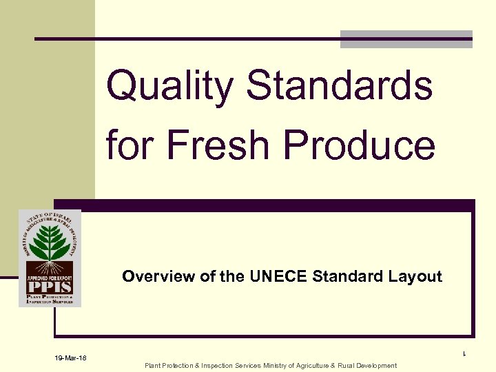 Quality Standards for Fresh Produce Overview of the UNECE Standard Layout 1 19 -Mar-18