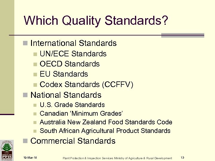 Which Quality Standards? n International Standards n UN/ECE Standards n OECD Standards n EU