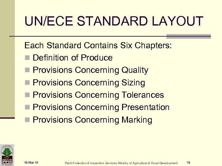 UN/ECE STANDARD LAYOUT Each Standard Contains Six Chapters: n Definition of Produce n Provisions