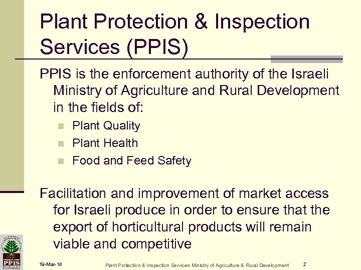 Plant Protection & Inspection Services (PPIS) PPIS is the enforcement authority of the Israeli