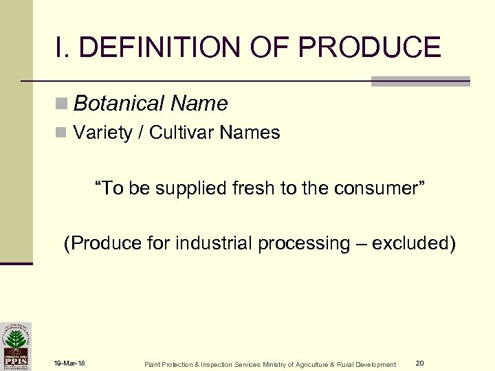 I. DEFINITION OF PRODUCE n Botanical Name n Variety / Cultivar Names “To be