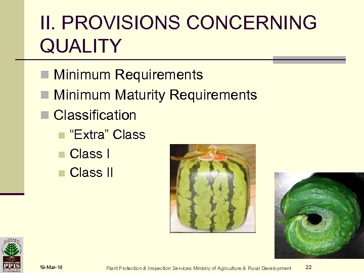 II. PROVISIONS CONCERNING QUALITY n Minimum Requirements n Minimum Maturity Requirements n Classification n