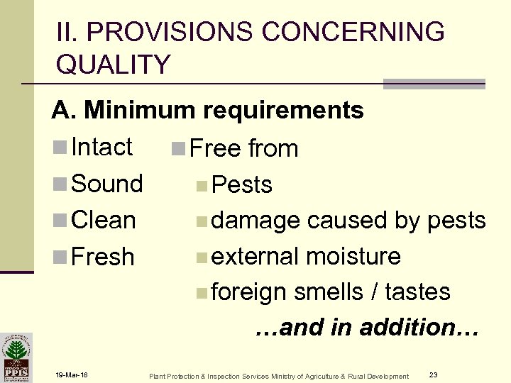 II. PROVISIONS CONCERNING QUALITY A. Minimum requirements n Intact n Free from n Sound