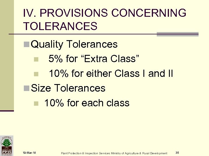 IV. PROVISIONS CONCERNING TOLERANCES n Quality Tolerances 5% for “Extra Class” n 10% for