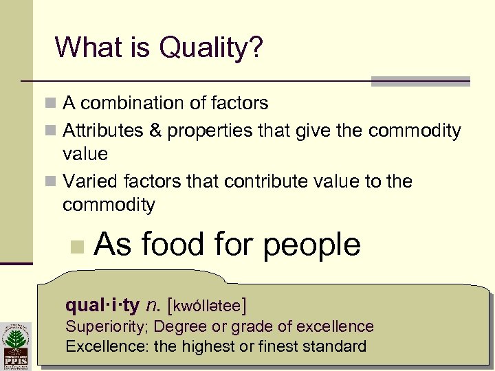 What is Quality? n A combination of factors n Attributes & properties that give
