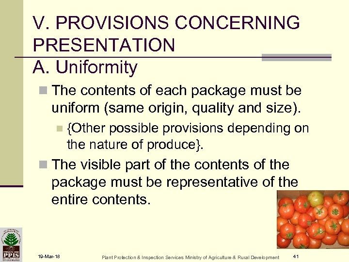V. PROVISIONS CONCERNING PRESENTATION A. Uniformity n The contents of each package must be