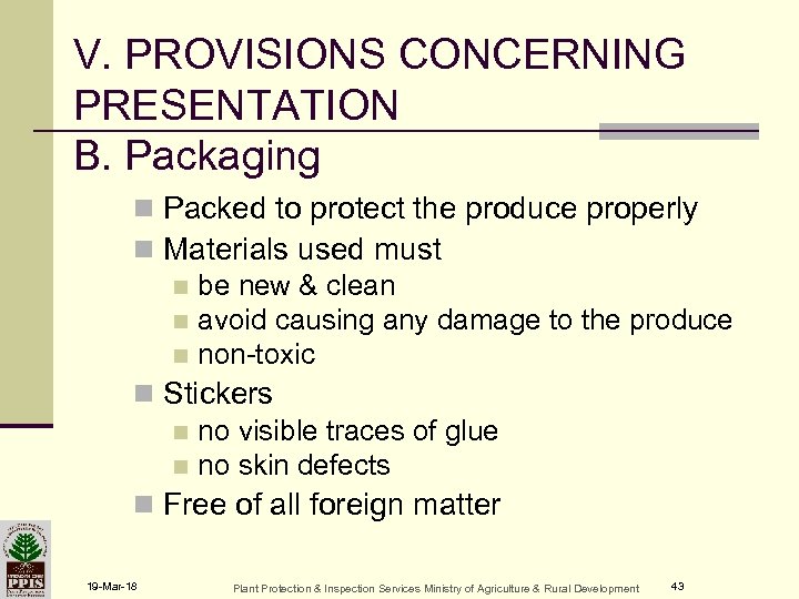 V. PROVISIONS CONCERNING PRESENTATION B. Packaging n Packed to protect the produce properly n