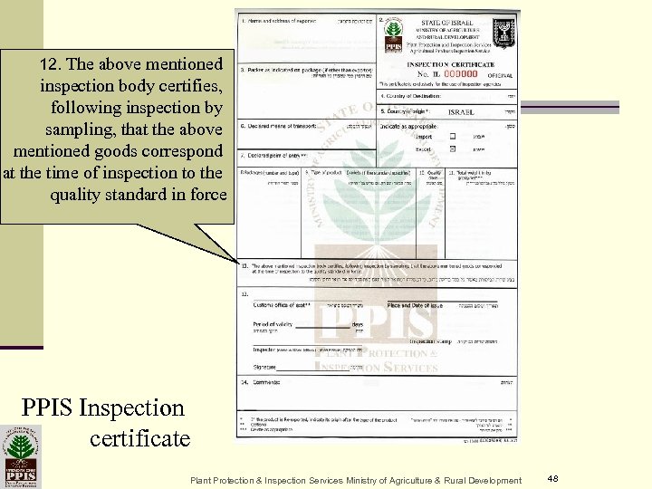 12. The above mentioned inspection body certifies, following inspection by sampling, that the above