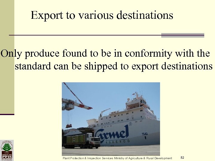 Export to various destinations Only produce found to be in conformity with the standard