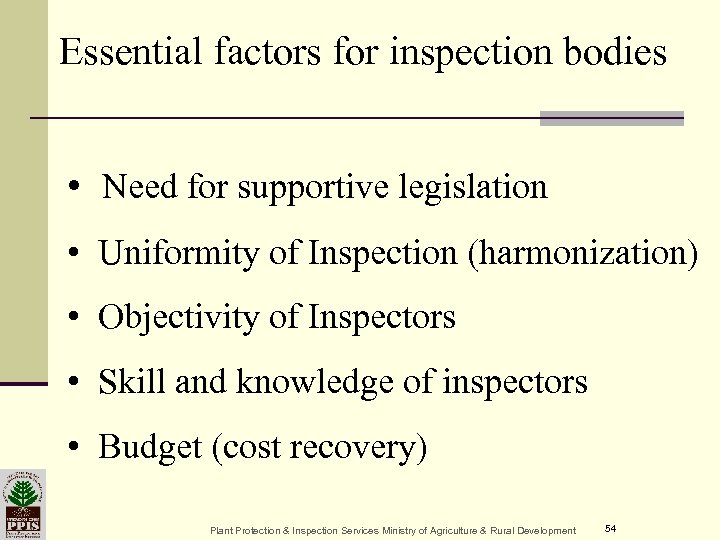 Essential factors for inspection bodies • Need for supportive legislation • Uniformity of Inspection