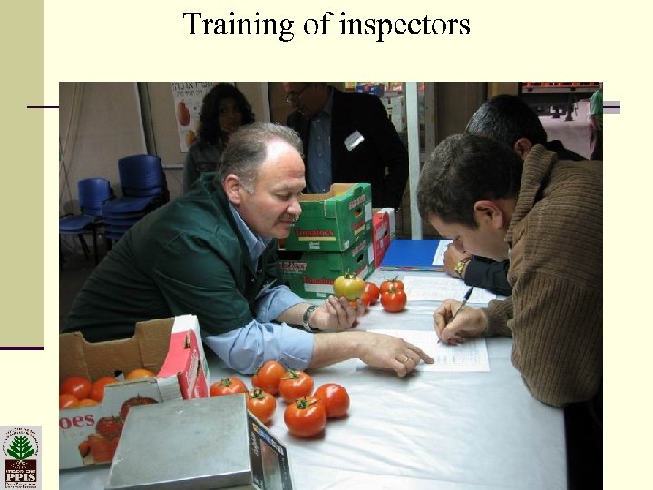 Training of inspectors Plant Protection & Inspection Services Ministry of Agriculture & Rural Development