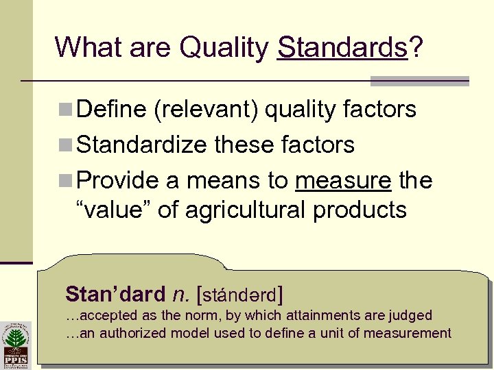 What are Quality Standards? n Define (relevant) quality factors n Standardize these factors n