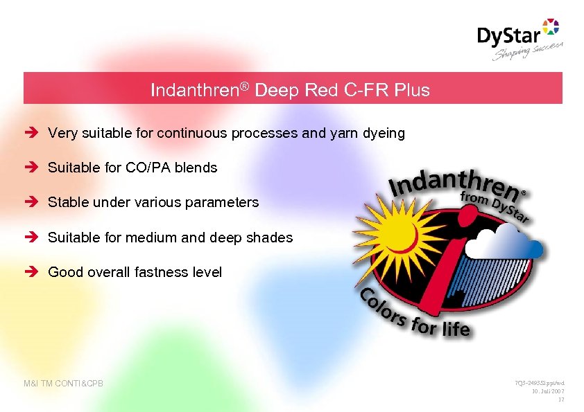 Indanthren® Deep Red C-FR Plus è Very suitable for continuous processes and yarn dyeing