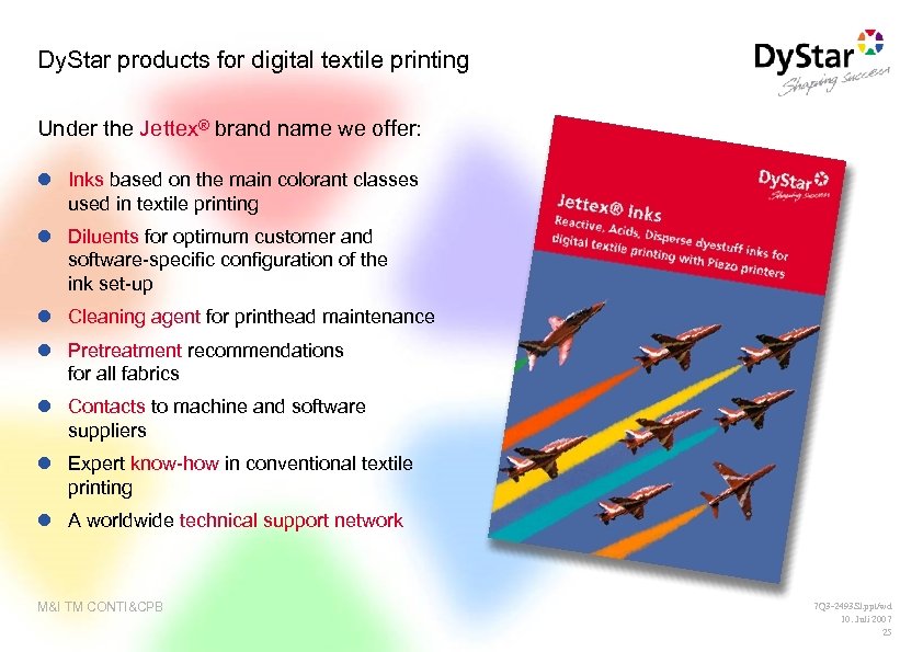 Dy. Star products for digital textile printing Under the Jettex® brand name we offer: