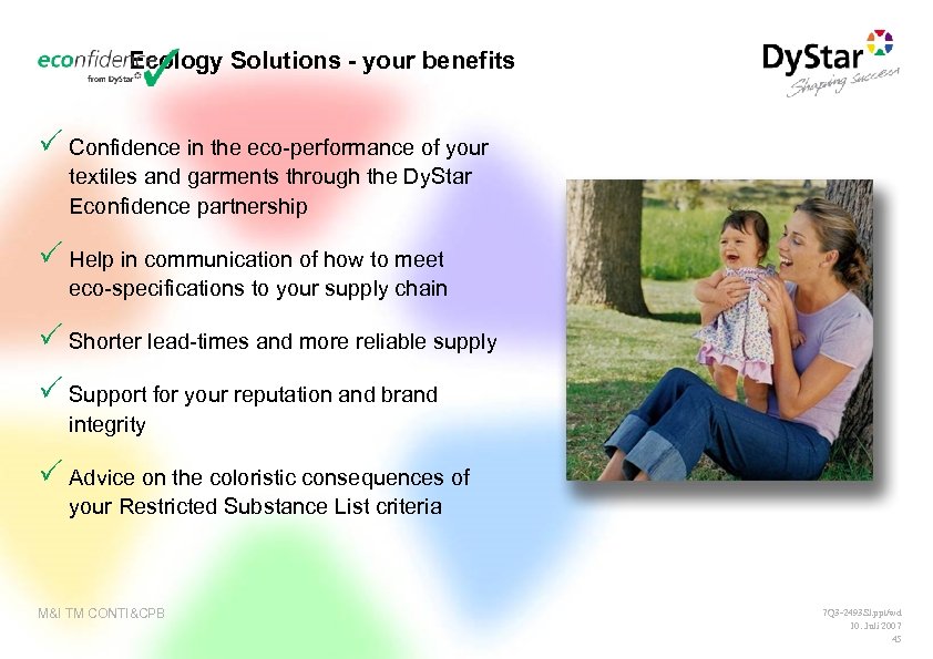Ecology Solutions - your benefits P Confidence in the eco-performance of your textiles and