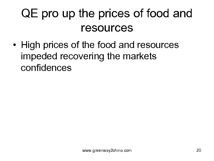 QE pro up the prices of food and resources • High prices of the