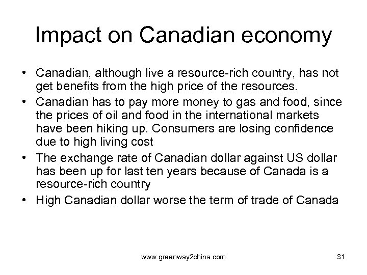 Impact on Canadian economy • Canadian, although live a resource-rich country, has not get