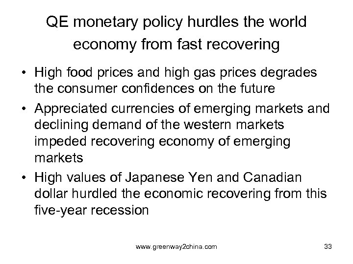 QE monetary policy hurdles the world economy from fast recovering • High food prices