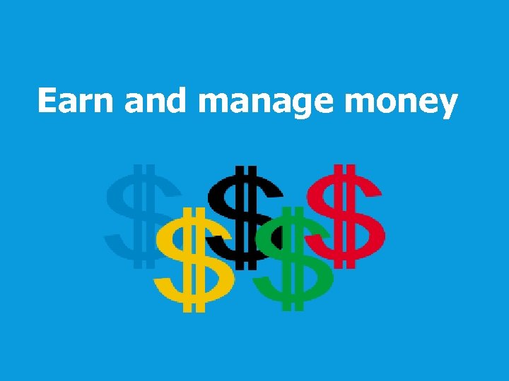 Earn and manage money 