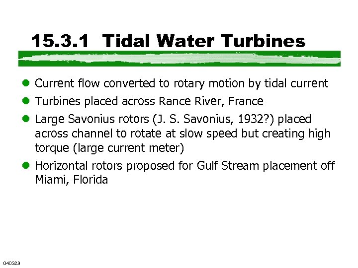 15. 3. 1 Tidal Water Turbines l Current flow converted to rotary motion by