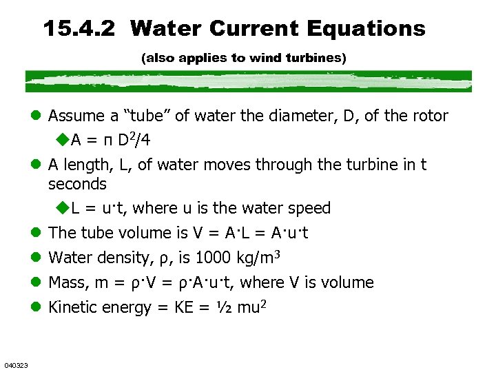 15. 4. 2 Water Current Equations (also applies to wind turbines) l Assume a