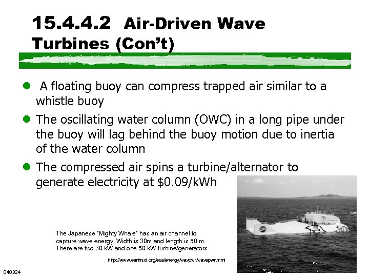 15. 4. 4. 2 Air-Driven Wave Turbines (Con’t) l A floating buoy can compress