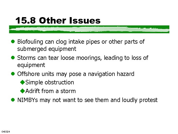 15. 8 Other Issues l Biofouling can clog intake pipes or other parts of