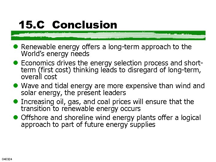 15. C Conclusion l Renewable energy offers a long-term approach to the World’s energy