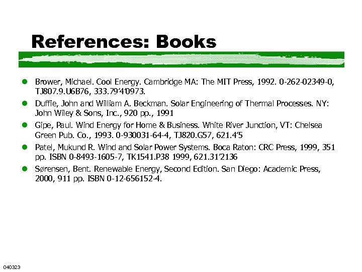 References: Books l Brower, Michael. Cool Energy. Cambridge MA: The MIT Press, 1992. 0