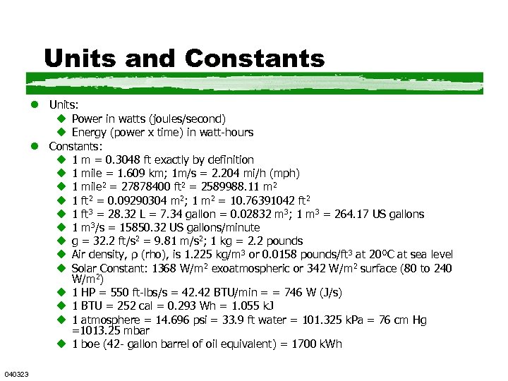 Units and Constants l Units: u Power in watts (joules/second) u Energy (power x