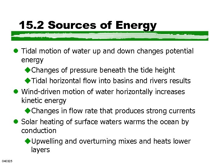 15. 2 Sources of Energy l Tidal motion of water up and down changes