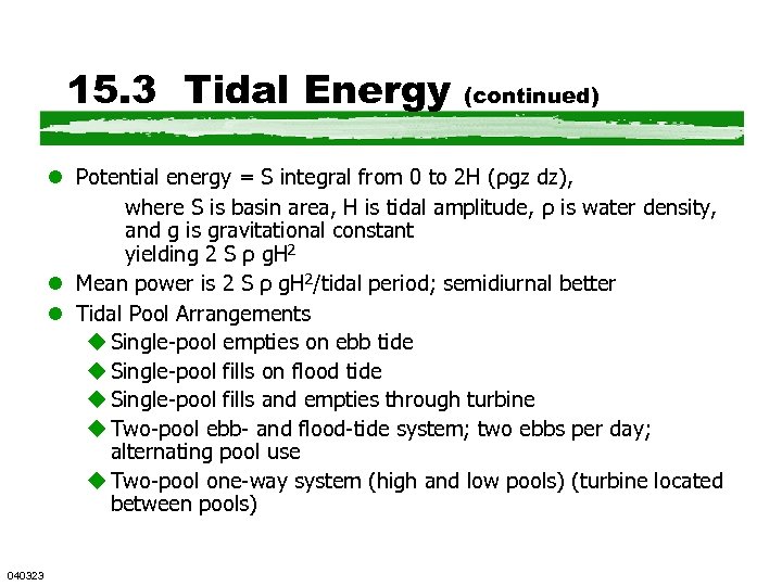 15. 3 Tidal Energy (continued) l Potential energy = S integral from 0 to