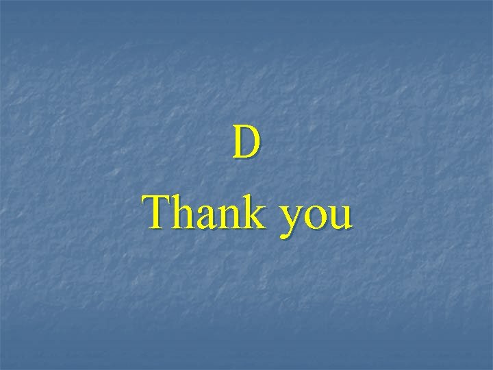 D Thank you 