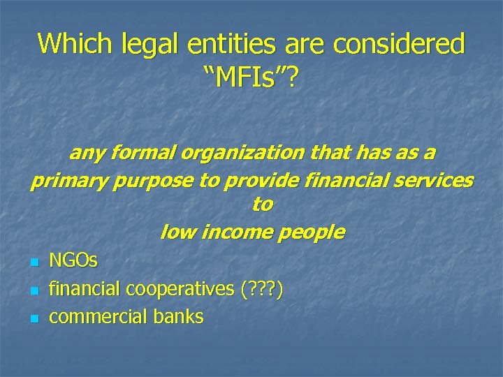 Which legal entities are considered “MFIs”? any formal organization that has as a primary
