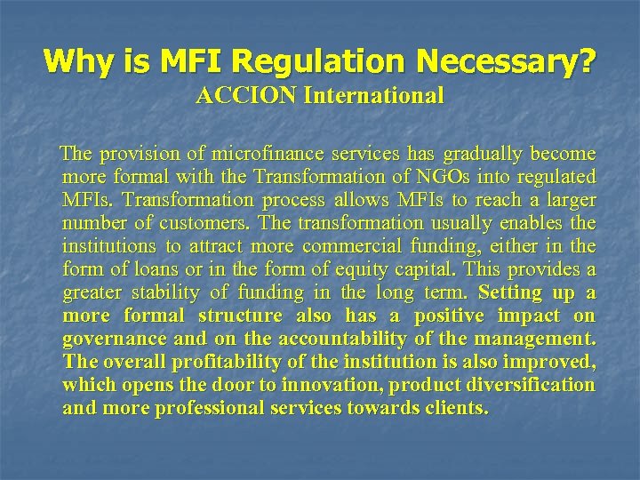 Why is MFI Regulation Necessary? ACCION International The provision of microfinance services has gradually