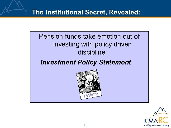 The Institutional Secret, Revealed: Pension funds take emotion out of investing with policy driven