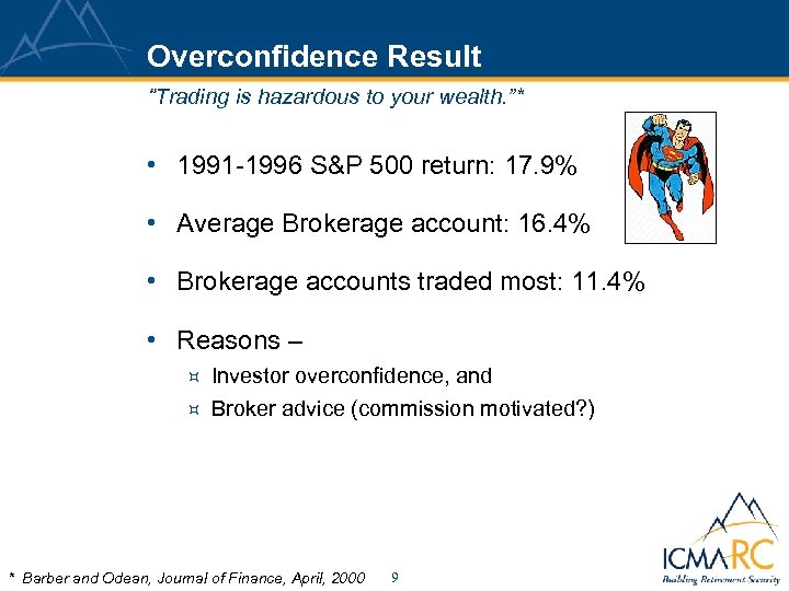 Overconfidence Result “Trading is hazardous to your wealth. ”* • 1991 -1996 S&P 500