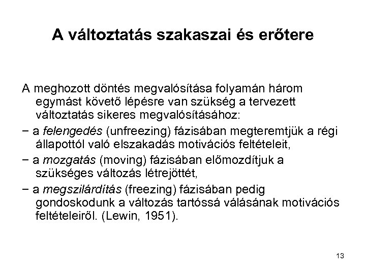 A változtatás szakaszai és erőtere A meghozott döntés megvalósítása folyamán három egymást követő lépésre