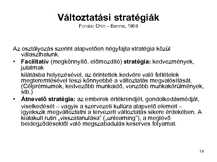Változtatási stratégiák Forrás: Chin – Benne, 1969 Az osztályozás szerint alapvetően négyfajta stratégia közül