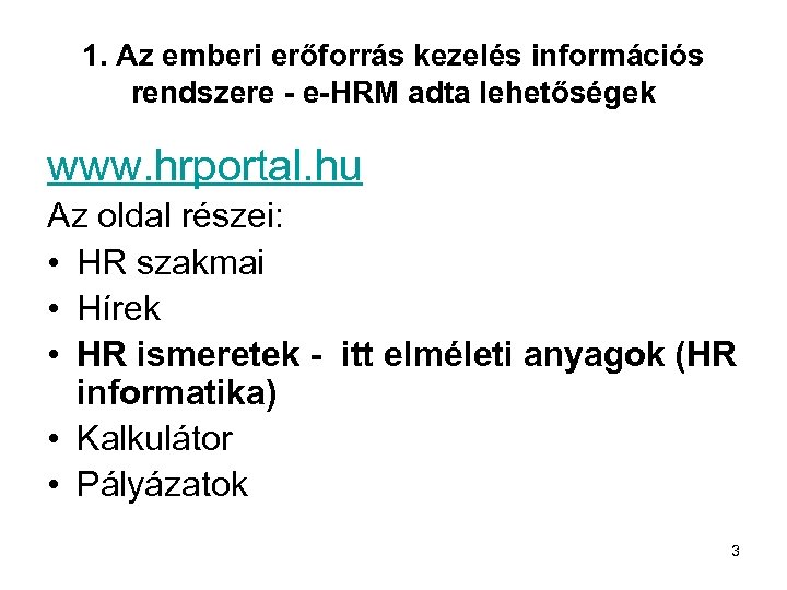1. Az emberi erőforrás kezelés információs rendszere - e-HRM adta lehetőségek www. hrportal. hu