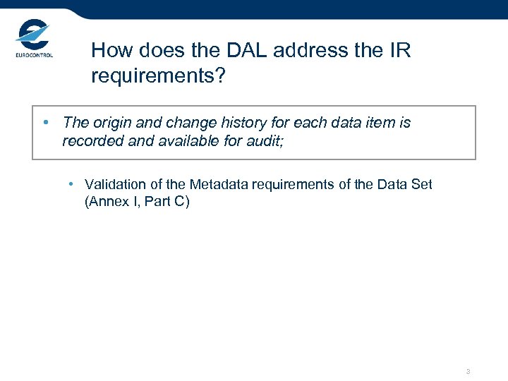 How does the DAL address the IR requirements? • The origin and change history