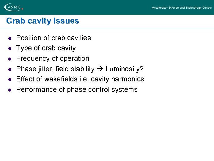 Crab cavity Issues l l l Position of crab cavities Type of crab cavity