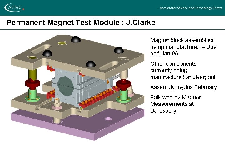 Permanent Magnet Test Module : J. Clarke Magnet block assemblies being manufactured – Due
