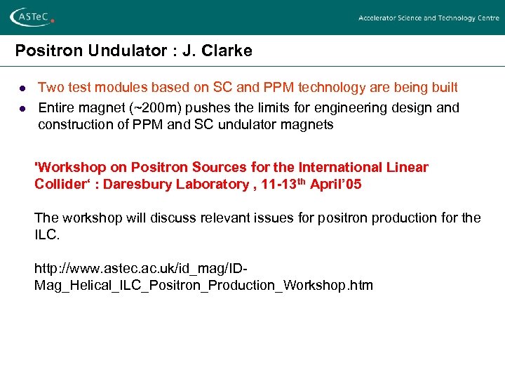 Positron Undulator : J. Clarke l l Two test modules based on SC and