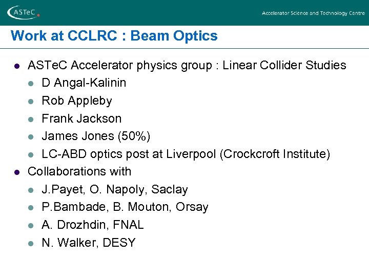 Work at CCLRC : Beam Optics l l ASTe. C Accelerator physics group :