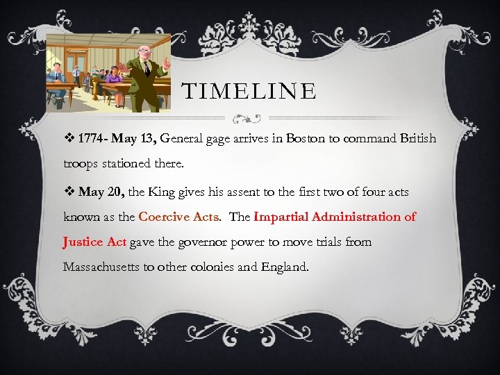 TIMELINE v 1774 - May 13, General gage arrives in Boston to command British