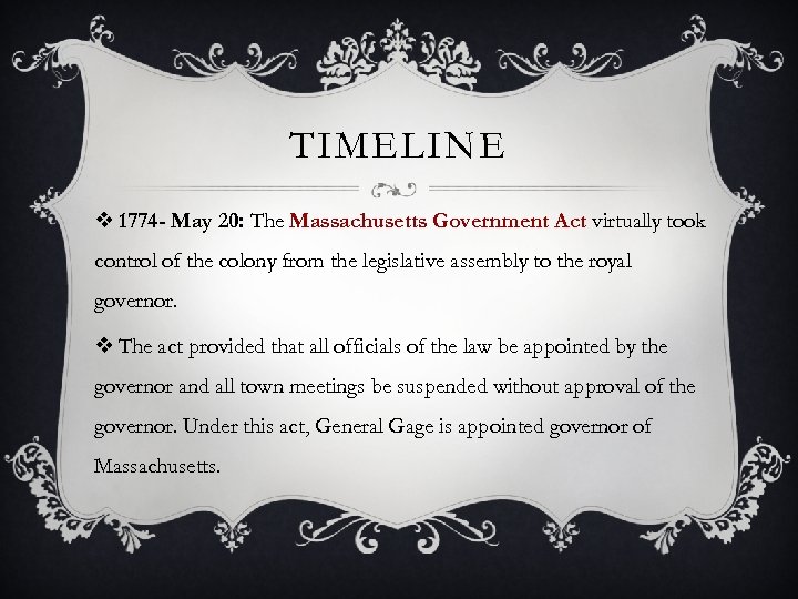 TIMELINE v 1774 - May 20: The Massachusetts Government Act virtually took control of