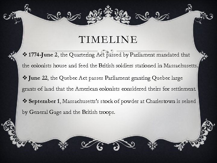 TIMELINE v 1774 -June 2, the Quartering Act passed by Parliament mandated that the