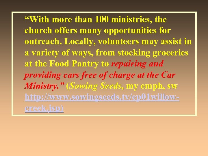 “With more than 100 ministries, the church offers many opportunities for outreach. Locally, volunteers