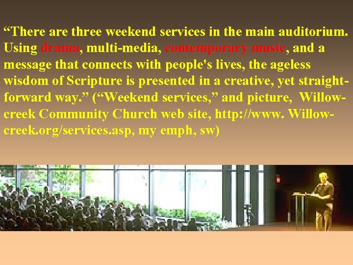 “There are three weekend services in the main auditorium. Using drama, multi-media, contemporary music,